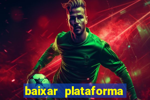 baixar plataforma nova do jogo do tigre